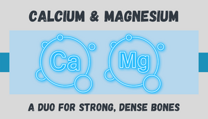 Calcium & Magnesium: A Duo for Strong, Dense Bones 🦴