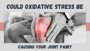 Could Oxidative Stress Be Causing Your Joint Pain? 🧐