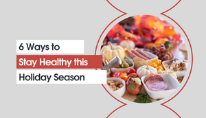 6 Ways to Stay Healthy This Holiday Season 🛡