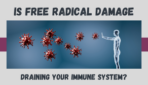 Is Free Radical Damage Draining Your Immune System? 🦠