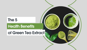 The 5 Health Benefits of Green Tea Extract 🍵