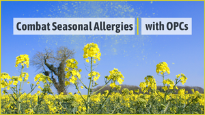 Combat Allergies This Spring with OPCs