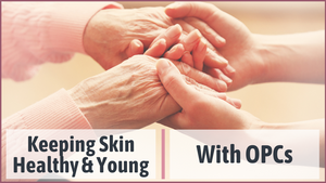 Keeping Skin Healthy and Young with OPCs