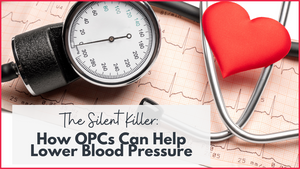 The Silent Killer: How OPCs Can Help Lower Blood Pressure